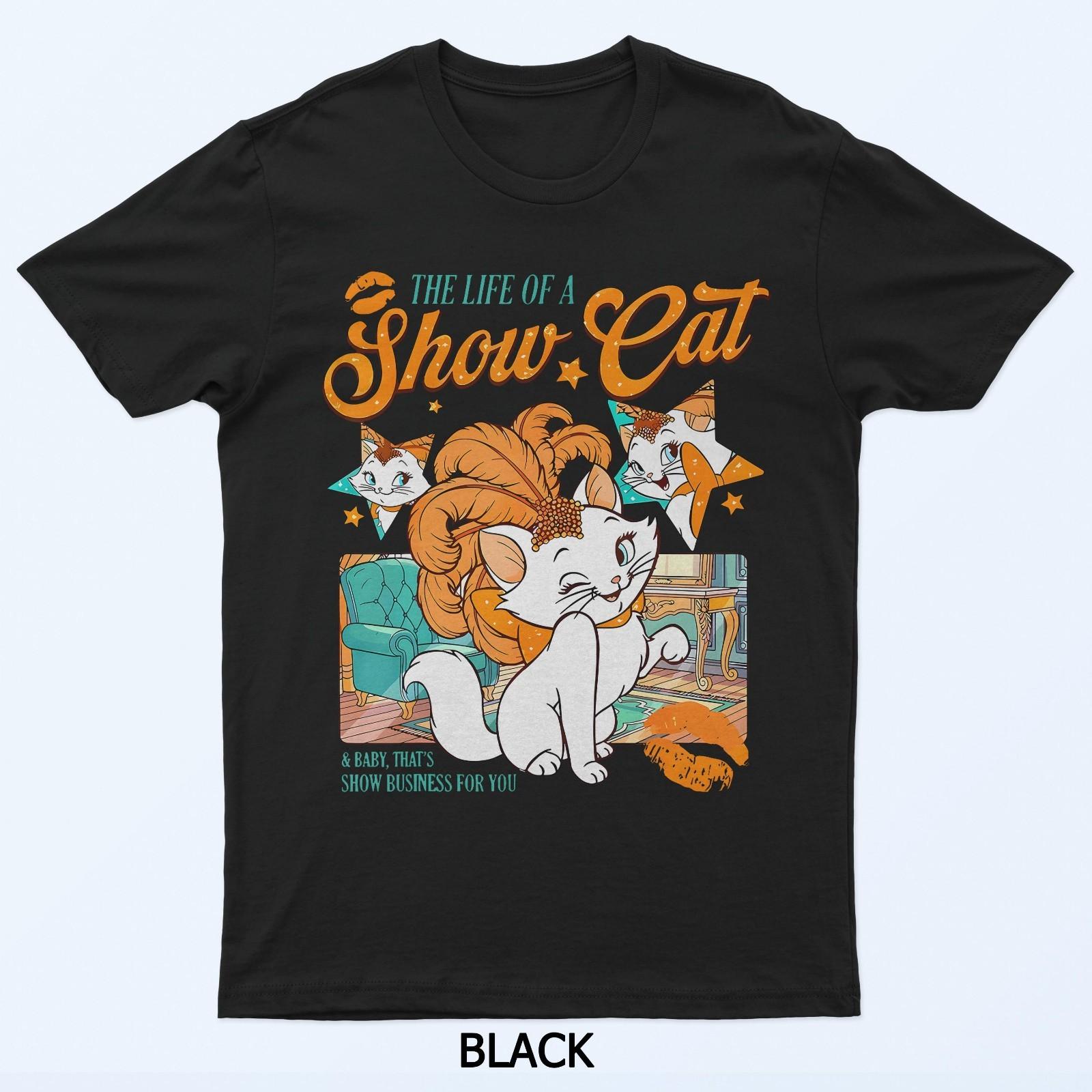 The Life Of A Showcat Men Women Girls T-Shirt XL
