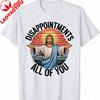 Fun Jesus Disappointments Sarcastic TShirt Cotton Casual Tee Jesus Laughing Suitable Men Tops Humor Apparel for Church Events