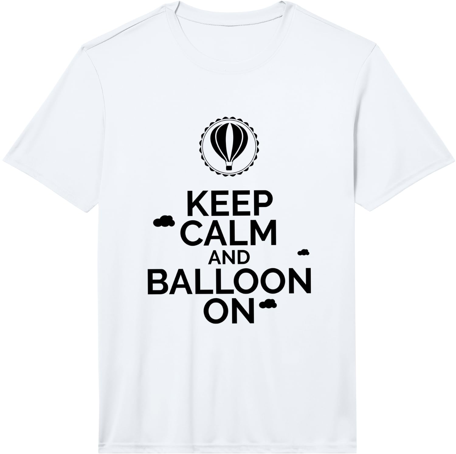 Keep Calm and Balloon On Hot Air Balloon Gift Performance Unisex T-Shirt XXXL