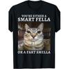 You'Re Either a Smart Fella Or a Fart Smella Funny Cat Meme T-Shirt