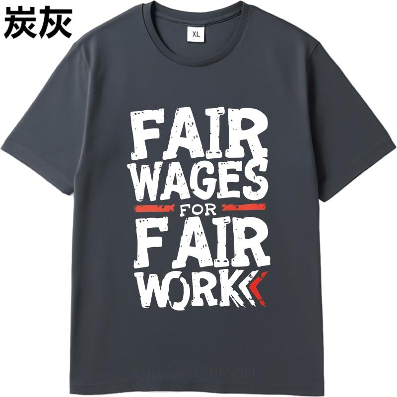 Unisex Summer Boys T Shirt Fair Wages For Fair Work Short Sleeve Workout O Neck Tees Men Tshirt Funny tshirt Round Neck Tee