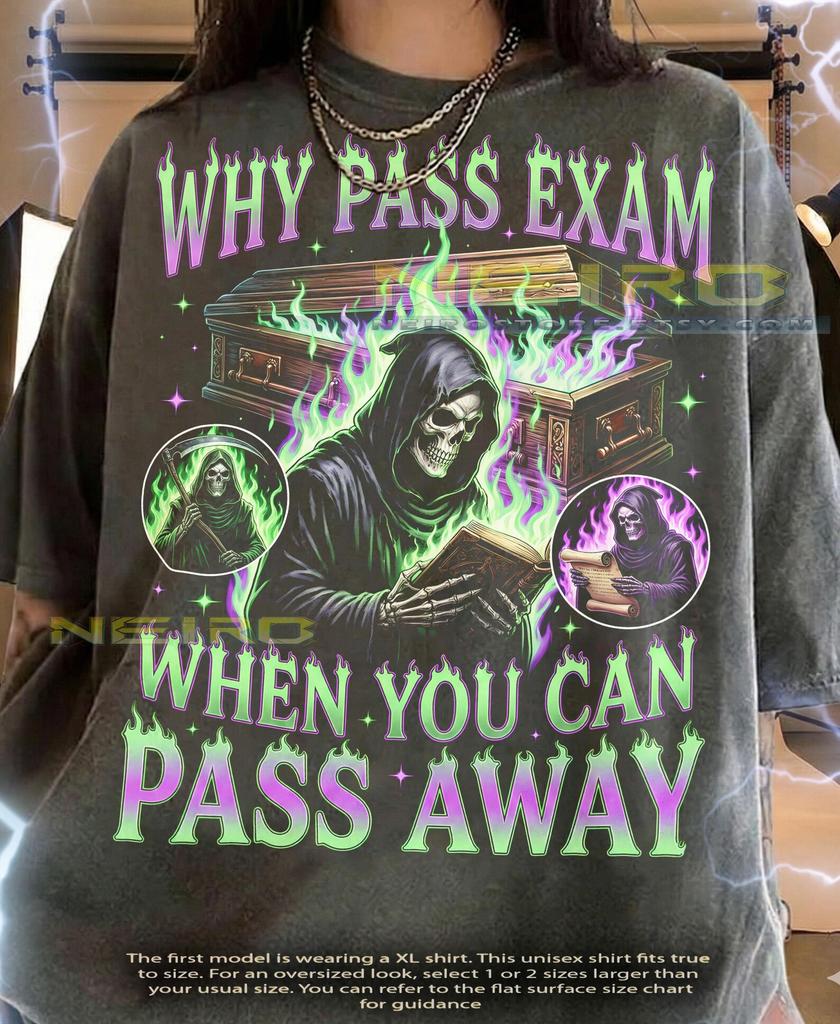 Why Pass Exam When You Can Pass Away Comfort Colors® Tshirt, Funny Grim Reaper Skeleton Y2K Retro Dark Humor Meme Shirt Tees,