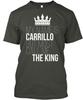Carrillo Most Call Me The King My Name Is But T-Shirt Made In USA S-5XL