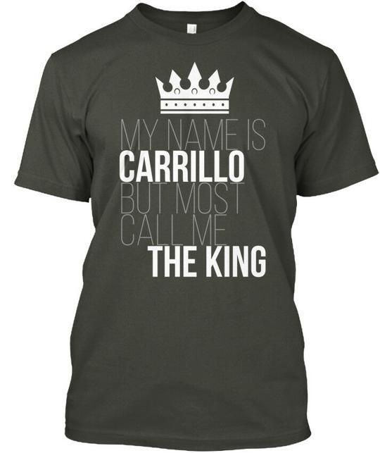 Carrillo Most Call Me The King My Name Is But T-Shirt Made in USA S-5XL L