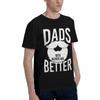 DADS With BEARDS BETTER 100 Cotton Casual Breathable Confortable TShirt Mens Designer Clothes Man Clothes