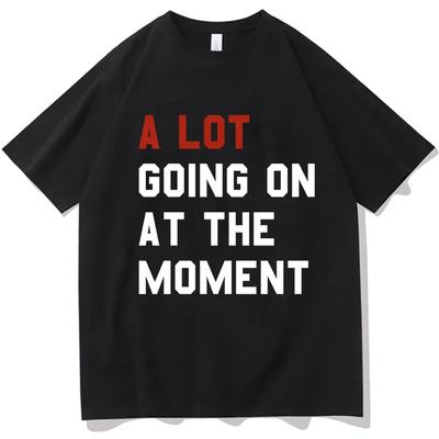 A Lot Going On At The Moment T Shirt The Eras Tour T-shirt Unisex Women Summer Short Sleeve Oversized Streetwear T-shirts for Fans