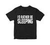 I'D Rather Be Sleeping T-Shirt Sleepy Lazy Nap Funny Slogan Retro Joke Gift Top