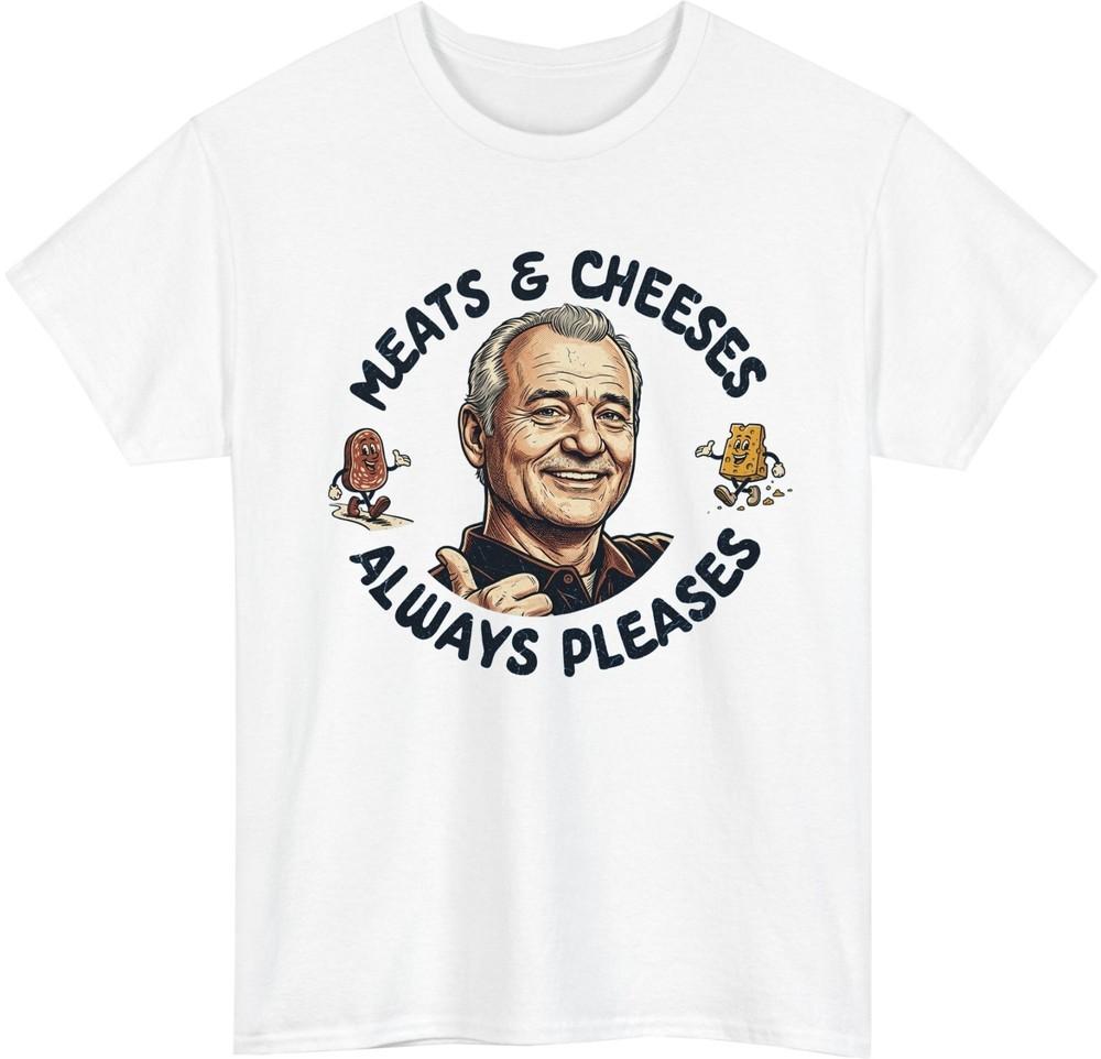 Meats And Cheeses Always Pleases TShirt Funny Food Lover Fan Unisex Tee Top S