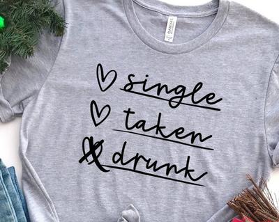 Single Taken Drunk Shirt, Drinking Lover Shirt, Funny Valentines Day Shirt, Single Taken Drunk Tee, Valentines Day T-Shirt, Single Shirt