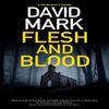 Flesh and Blood by David Mark Hardback Book 9781448309375
