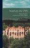 The Naples In 1799: An Account of the Revolution of 1799 and of the Rise and Fall of the Parthenopean Republic Book