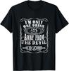 I'm Only One Drink Away From The Devil T-Shirt