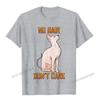 Cute Hairless Sphynx Cat Shirt No Hair Dont Care TShirt Camisas Unisex Casual Tshirts For Unisex Cotton Tops Tees Normal Fitted
