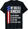 My Dog Is A Democrat Free Housing Humor Tee T-Shirt