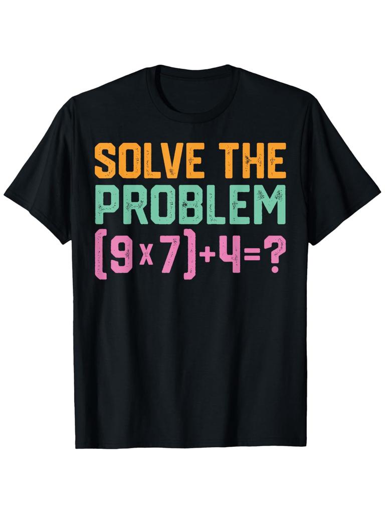 Funny All-Season Fit Math Teacher T-Shirt - Humorous Math Joke with Solve The Problem 67 & 4=74