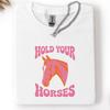 Hold Your Horses Shirt, Retro Horse Graphic Tee, Western Cowgirl Apparel
