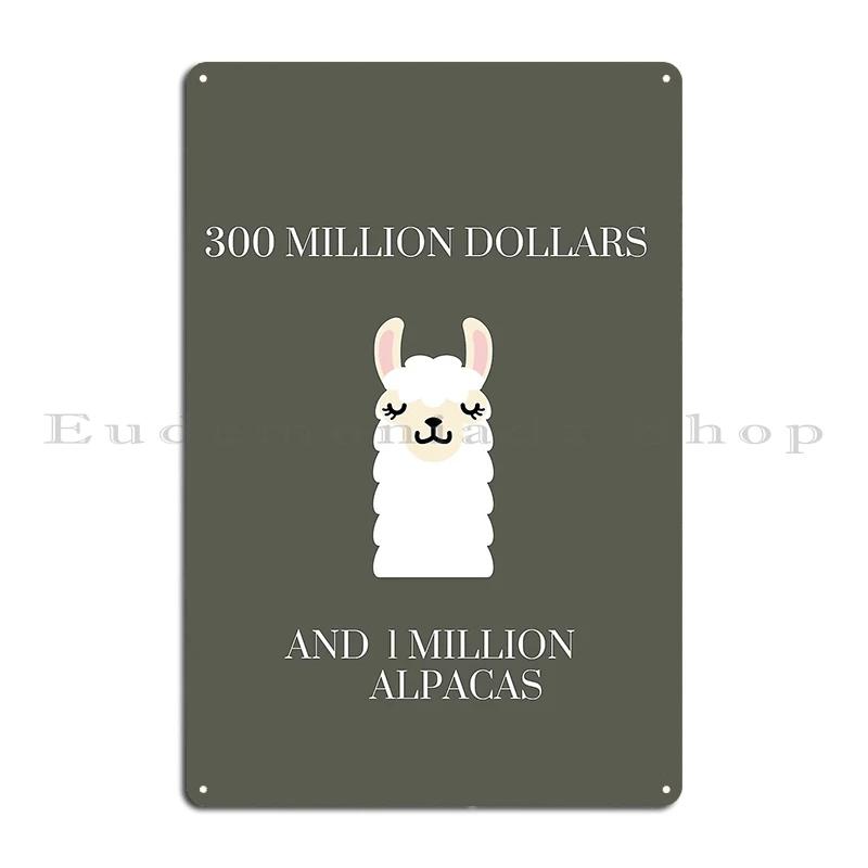 Million Dollars And  Million Alpacas Metal Sign Rusty Home Wall Decor Printing Kitchen Tin Sign Poster