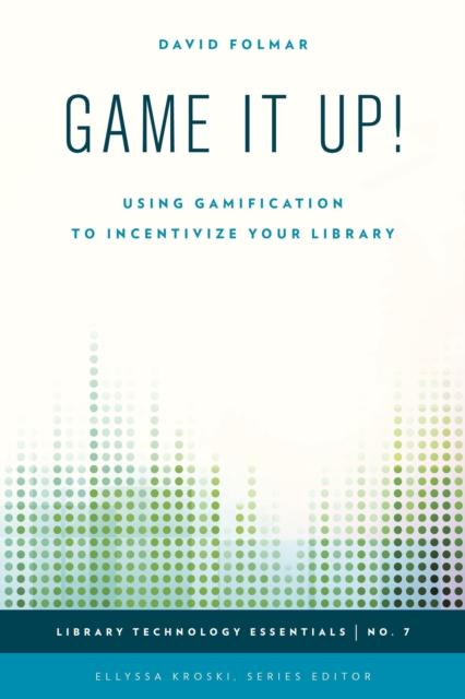 Kniha Game It Up! : Using Gamification To Incentivize Your Library