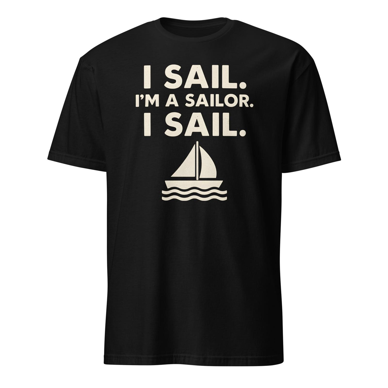 I Sail. I m A Sailor. I Sail. What About Bob Shirt - Unisex L