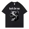 Bark for Me Hund Lustiges Meme T-Shirts Herren Damen Kleidung Gothic Mode Kurzarm T-Shirt Sommer Vintage Lässige Lockere T-Shirts