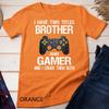 Funny Gamer Quote Video Games Gaming Gift Boys Brother Teen Unisex T-shirt
