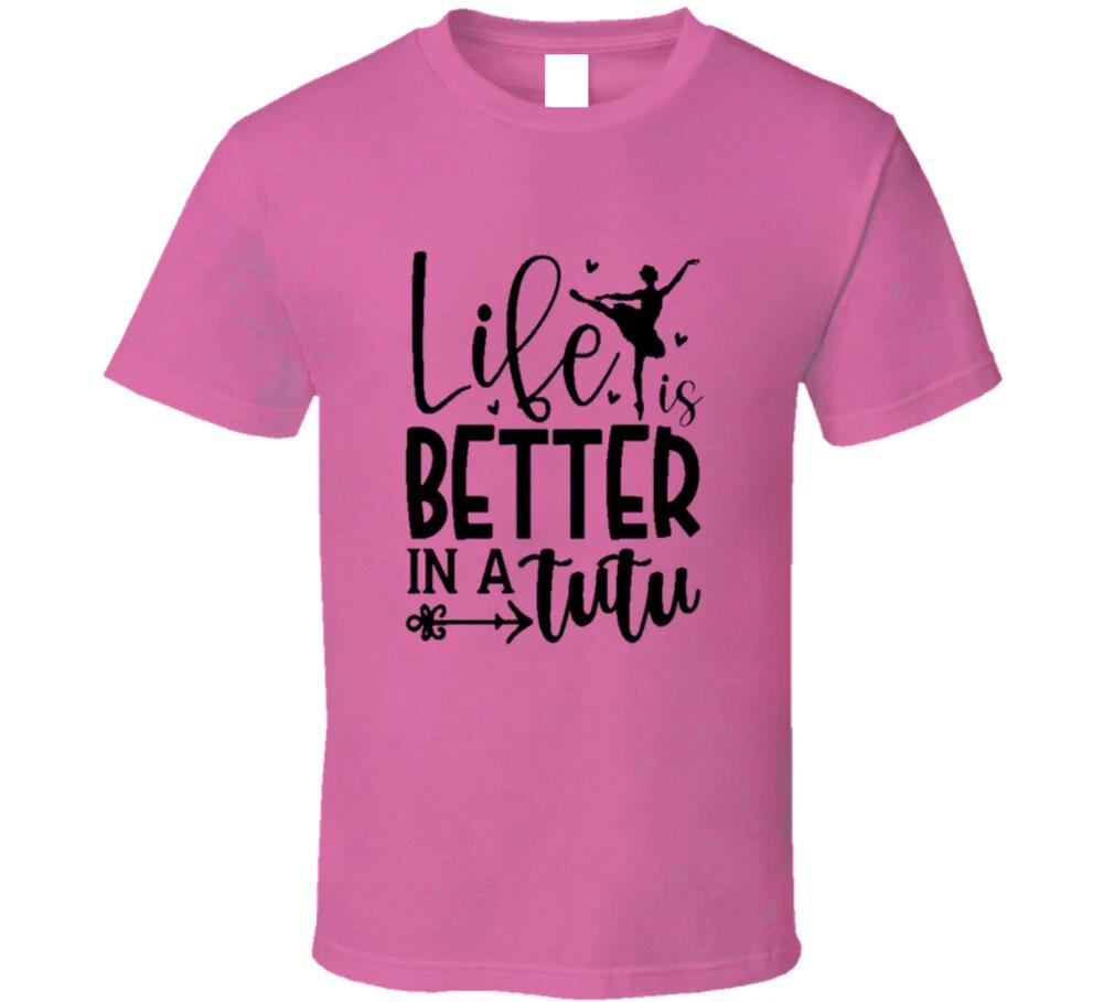 Life Is Better In A Tutu Ballet Ballerina Gift Girls Women T Shirt 2XL