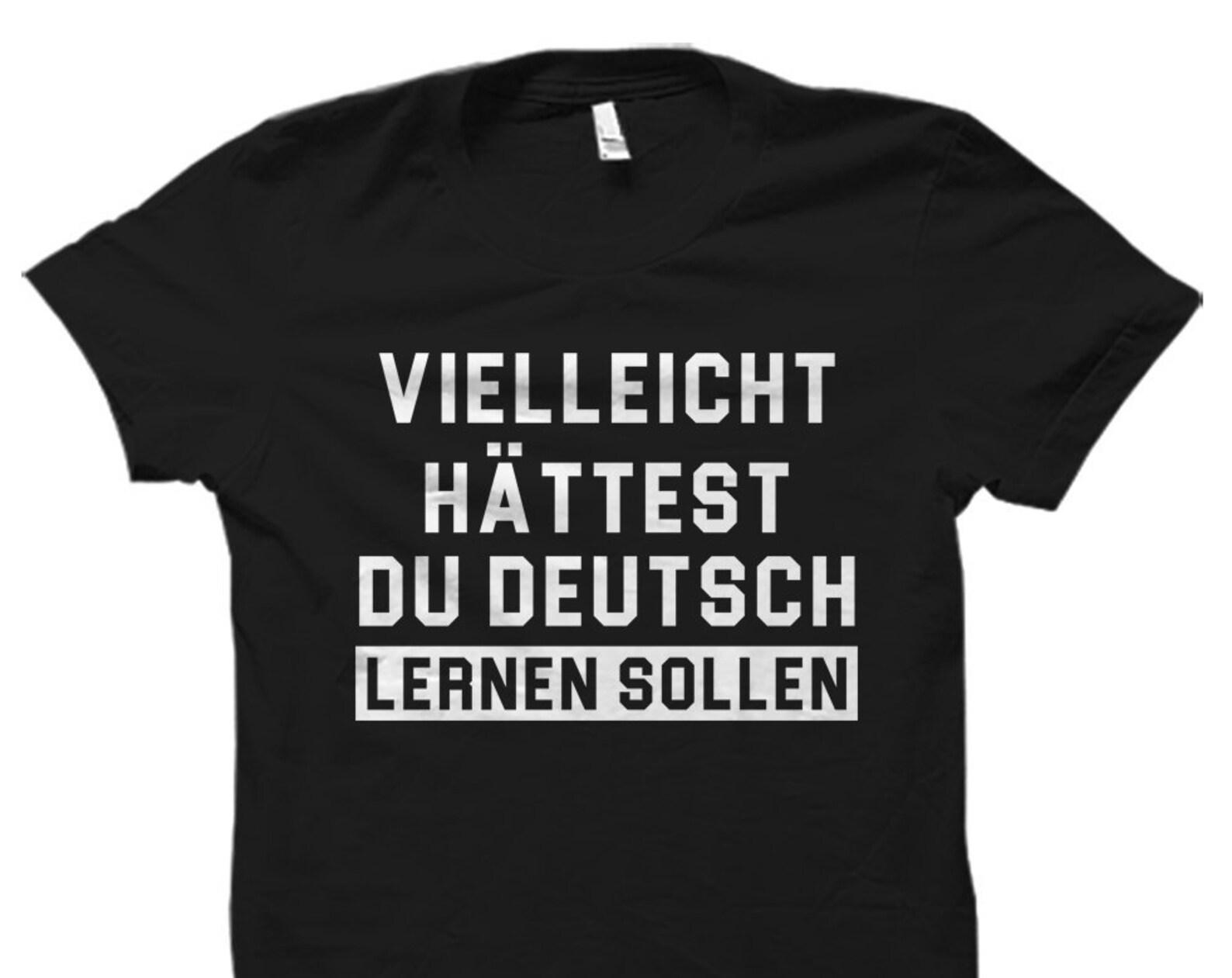 German Gift German Teacher Gift for German Teacher Shirt German Student Gift German Student Shirt Germany Gift Deutsch Lernen Sollen #OS1524 3XL