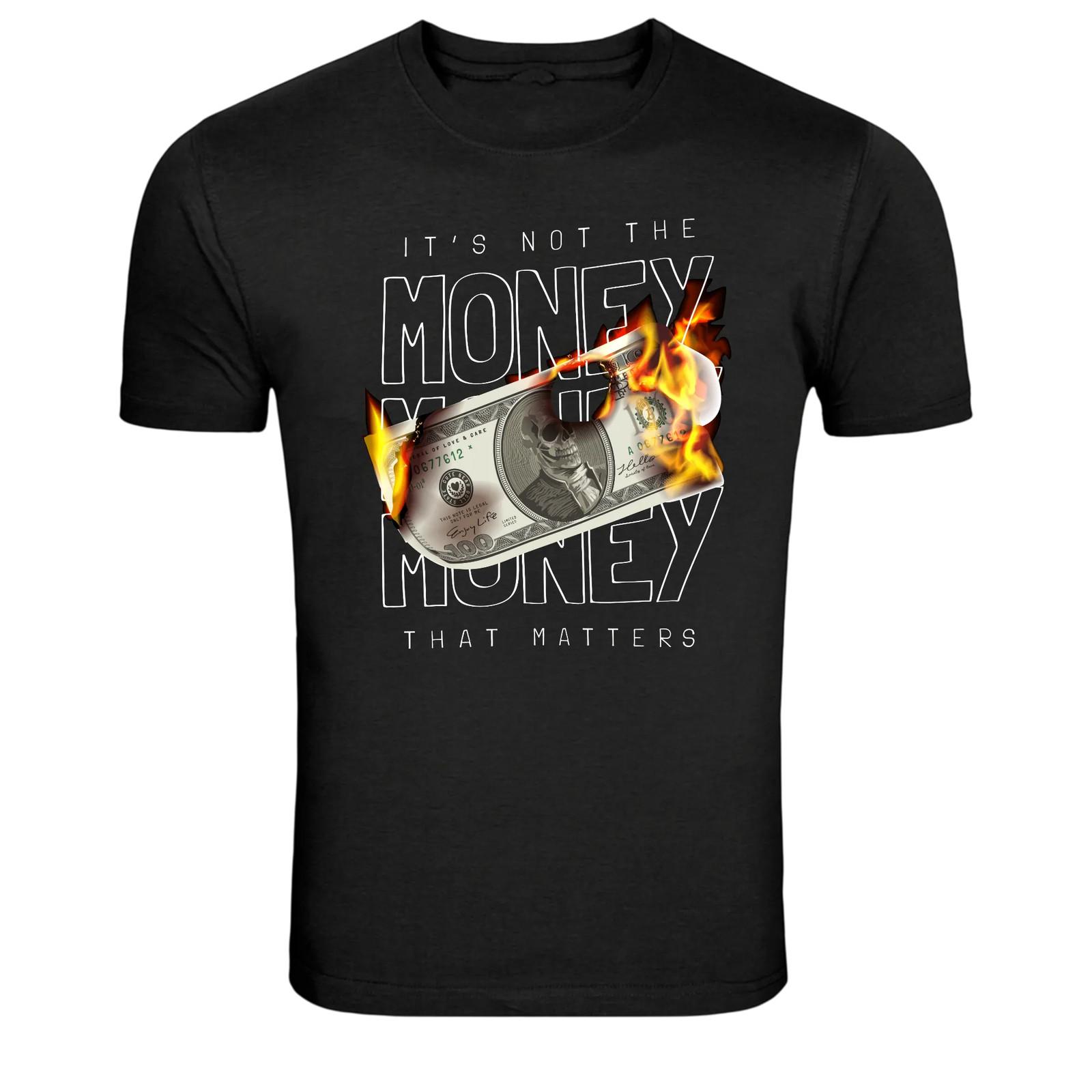 Its Not The Money That Matters Burning Dollar Graphic Tee L