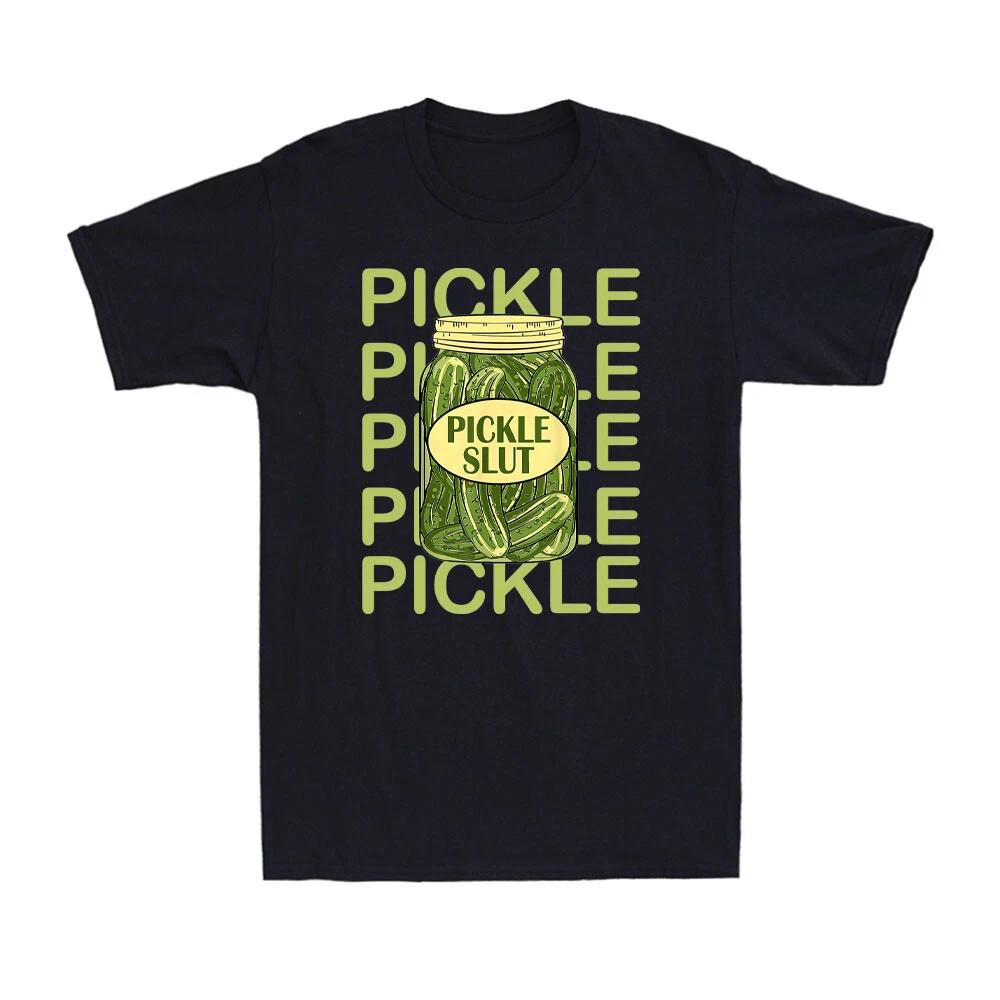 Pickle Slut Who Loves Pickles Funny Pickle Meme Novelty Men's Cotton T-Shirt