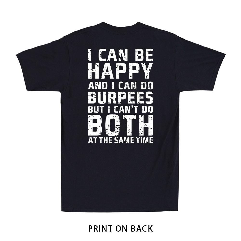 I Can Be Happy or Do Burpees Not Both Workout Men s T-Shirt (Print On Back) XXXXL