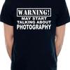 Warning May Talk About Photography Photographer Funny Unisexs TShirt Size S5xxl