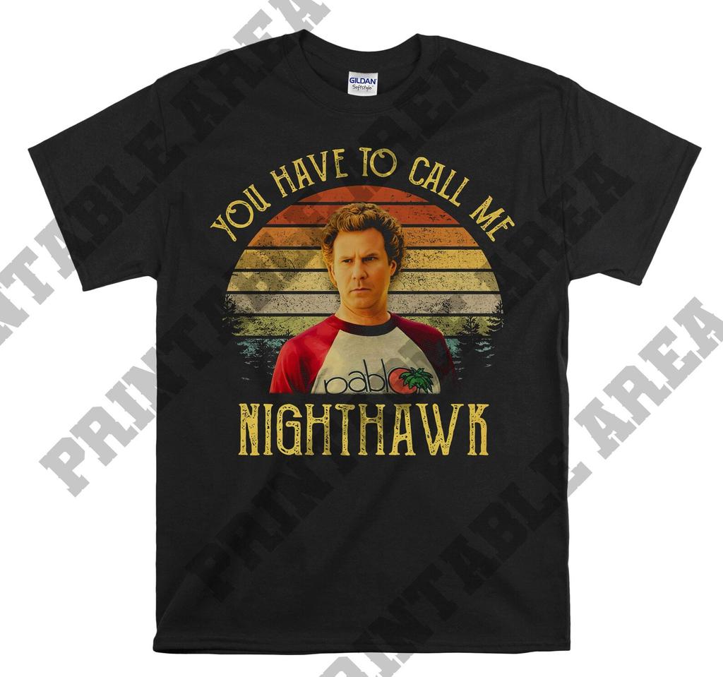 Step Brothers Brennan Huff You Have To Call Me NightHawk Vintage Men Unisex T Shirt, T Shirt, T Shirt MO426