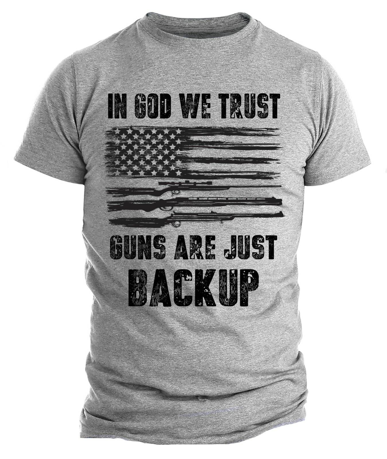 In God We Trust Guns Are Just Backup USA Flag Patriotic T-Shirt Mens Womens Tees Top 1776 Flag 3XL