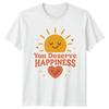 You Deserve Happiness TShirt Retro Groovy Birthday Gift For Him And Her