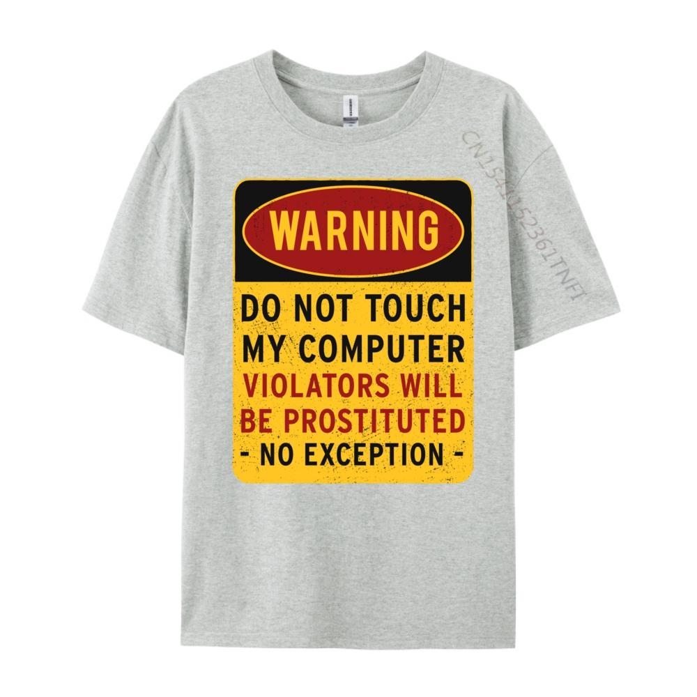 Funny Saying Warning Please Do Not Touch My Computer Grahpic Tee Shirt Youth T-Shirt