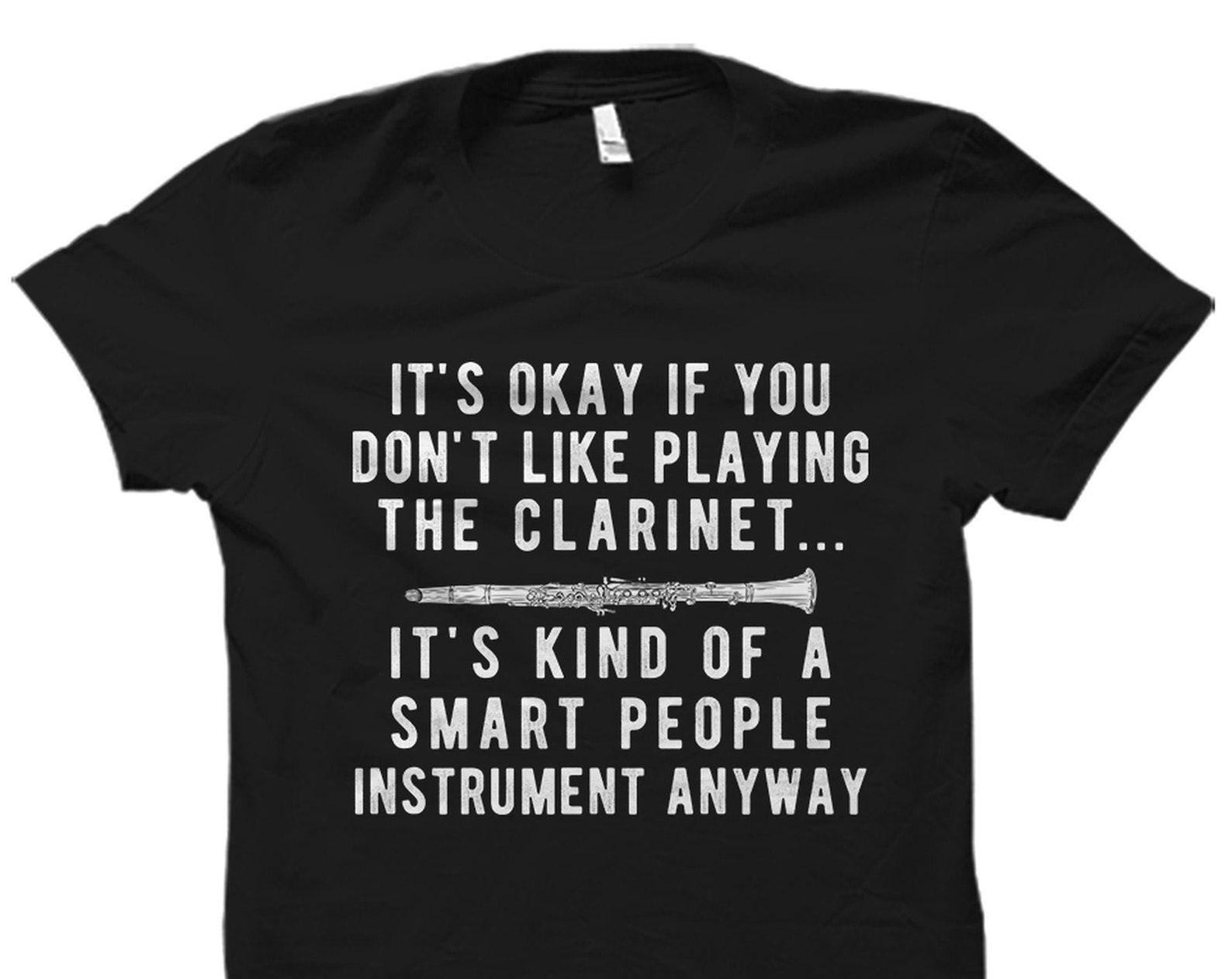 Clarinet Shirt. Clarinet Player Gift. Clarinet Gift. Clarinet Player Shirt. Clarinet Student. Clarinet Teacher. Clarinet T-Shirt #OS5644 3XL
