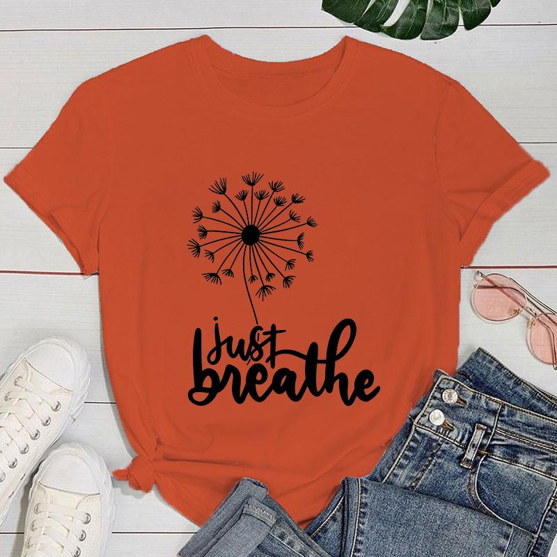 (Premium T-shirt)New Dandelion Just Breathe Print T-Shirts Women Summer Cool Short Sleeve Female Casual T-Shirts Round Neck Tops