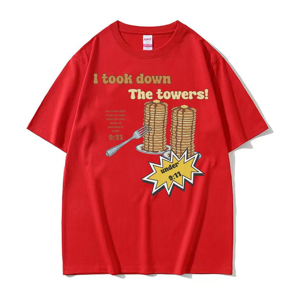 I Took Down The Towers Pancake Funny Meme T Shirt Men Women Fashion Humor Summer Tshirts Casual Oversized Short Sleeve Tshirt S