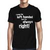 1Tee Mens I May Be Left Handed But I'm Always Right T-Shirt
