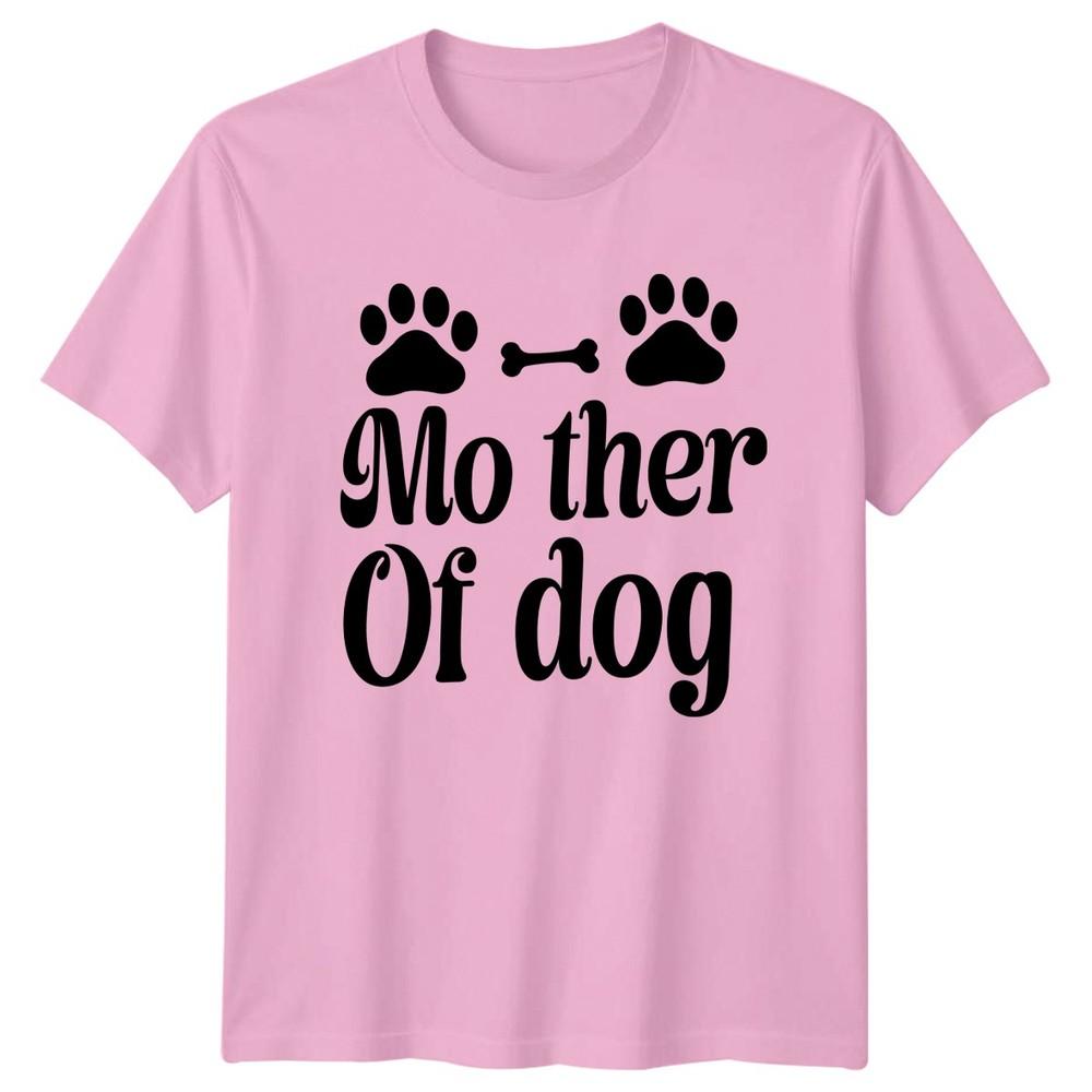 Mother Of Dog Unisexs TShirt Dog Mom Gift For Her