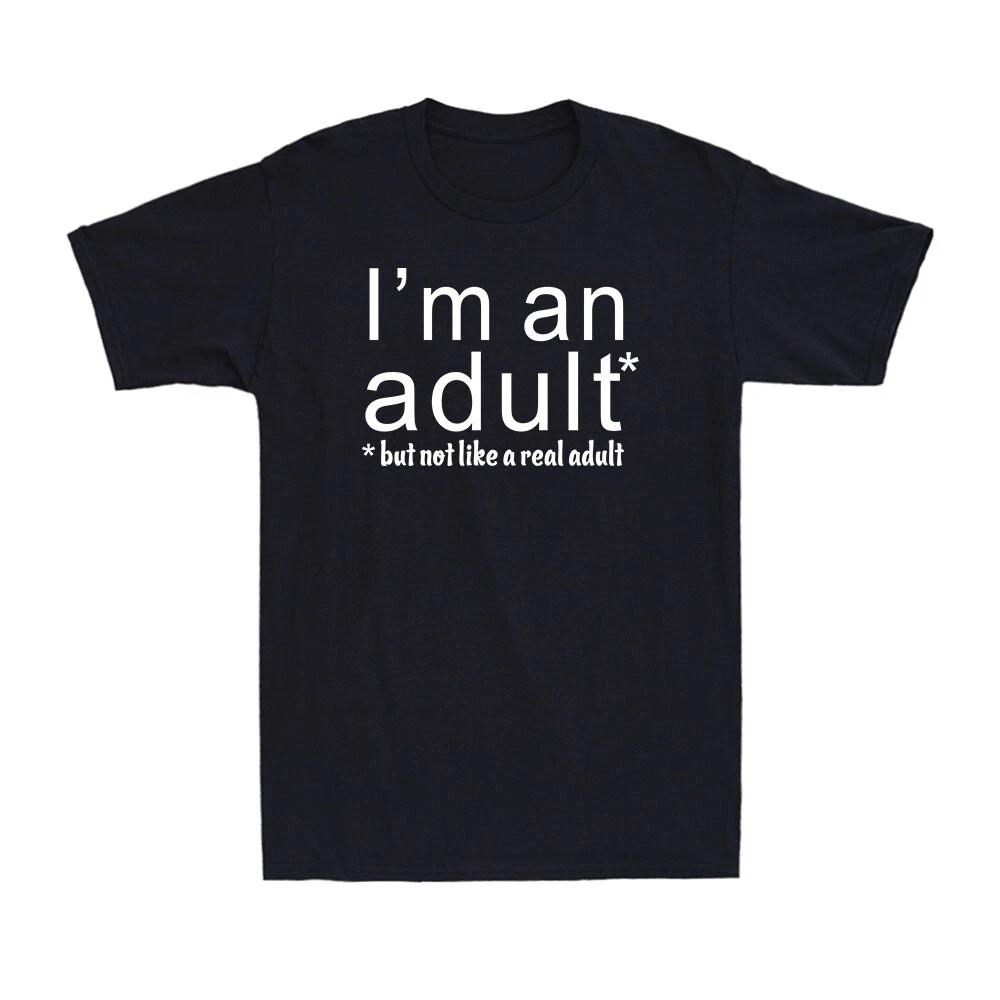 I m An Adult But Not Funny Saying Joke Satire Gift Novelty Men s Cotton T-Shirt XS