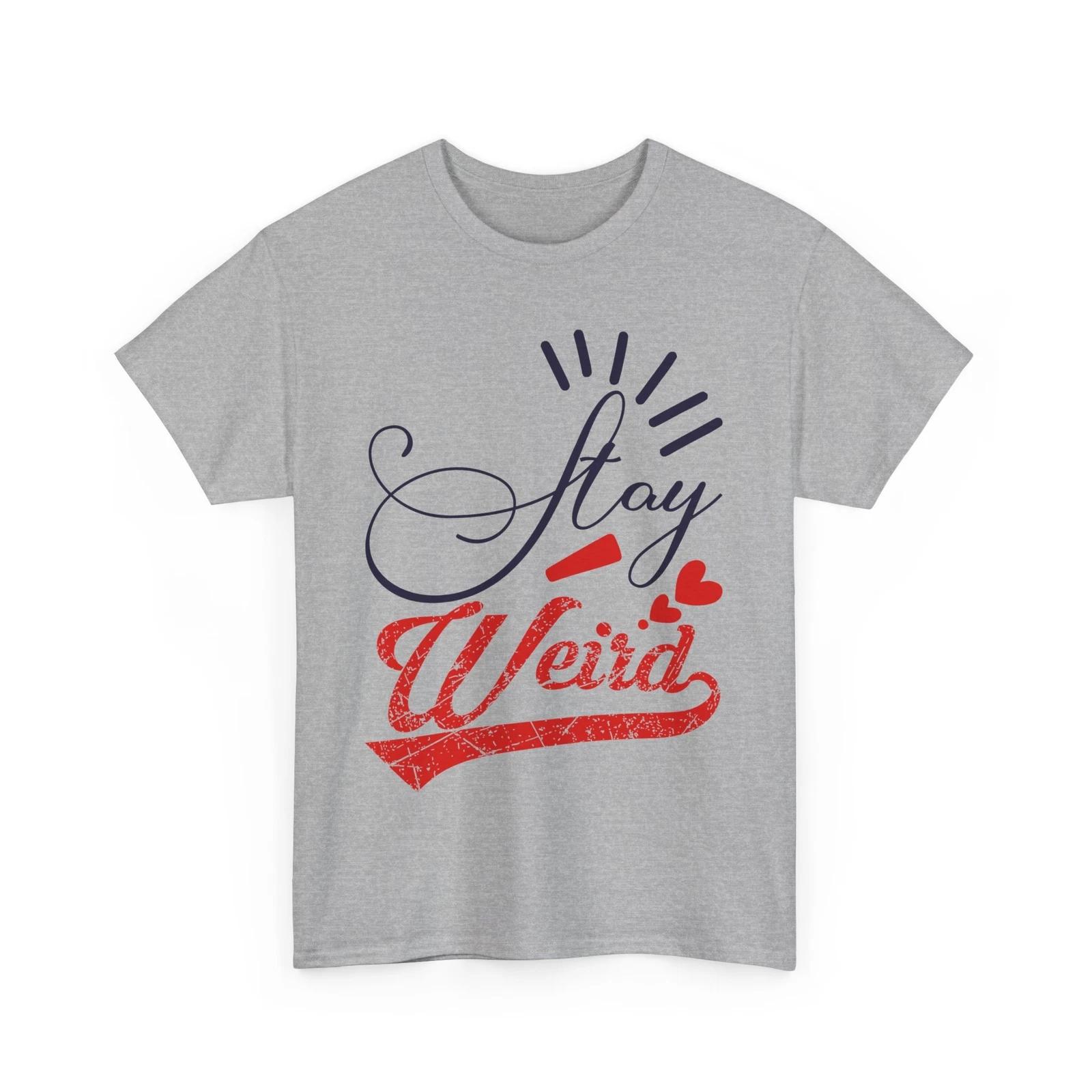 

Funky & Fun T-Shirt | Stay Weird & Be Creative Tee | Girl Power Shirt 4XL