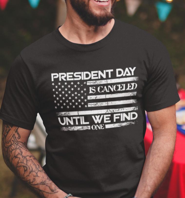 

President Day Is Cancelled Biden Funny Humor Tshirt Trump 2024 Political Shirts 4XL