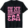 In My Bridesmaid Era Groovy Bridal Bachelorette Proposal T-Shirt