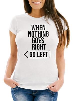 Women's T-shirt Saying Shirt When Nothing Goes Right Go Left Slim Fit Motivation-