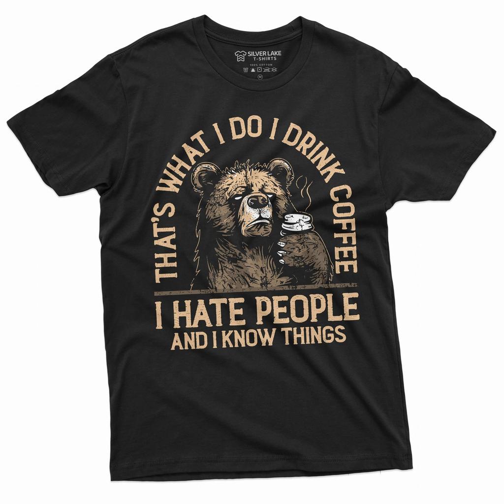 Funny I drink coffee hate people and know things t-shirt birthday gift tee