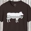 Moooody Cow Shirt: Sarcastic Humor Tee