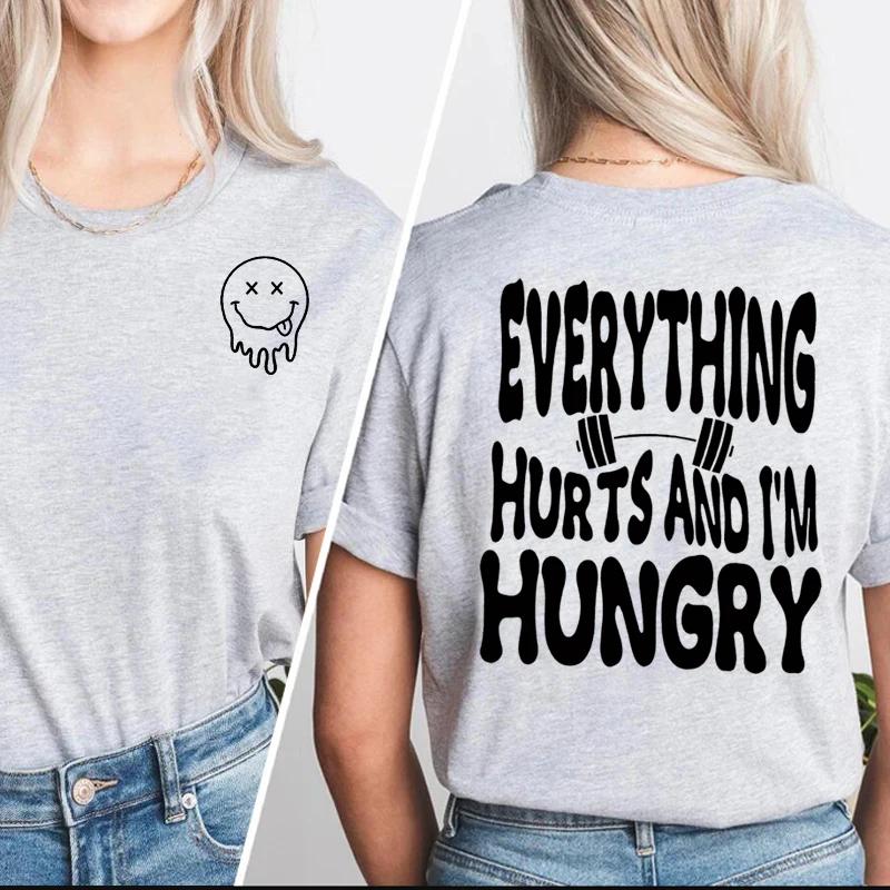 

Everything Hurts and Im Hungry T Shirt Funny Workout Gym Lover Tshirt Cotton Summer Top Female Clothing Womens Tops Tee 4XL