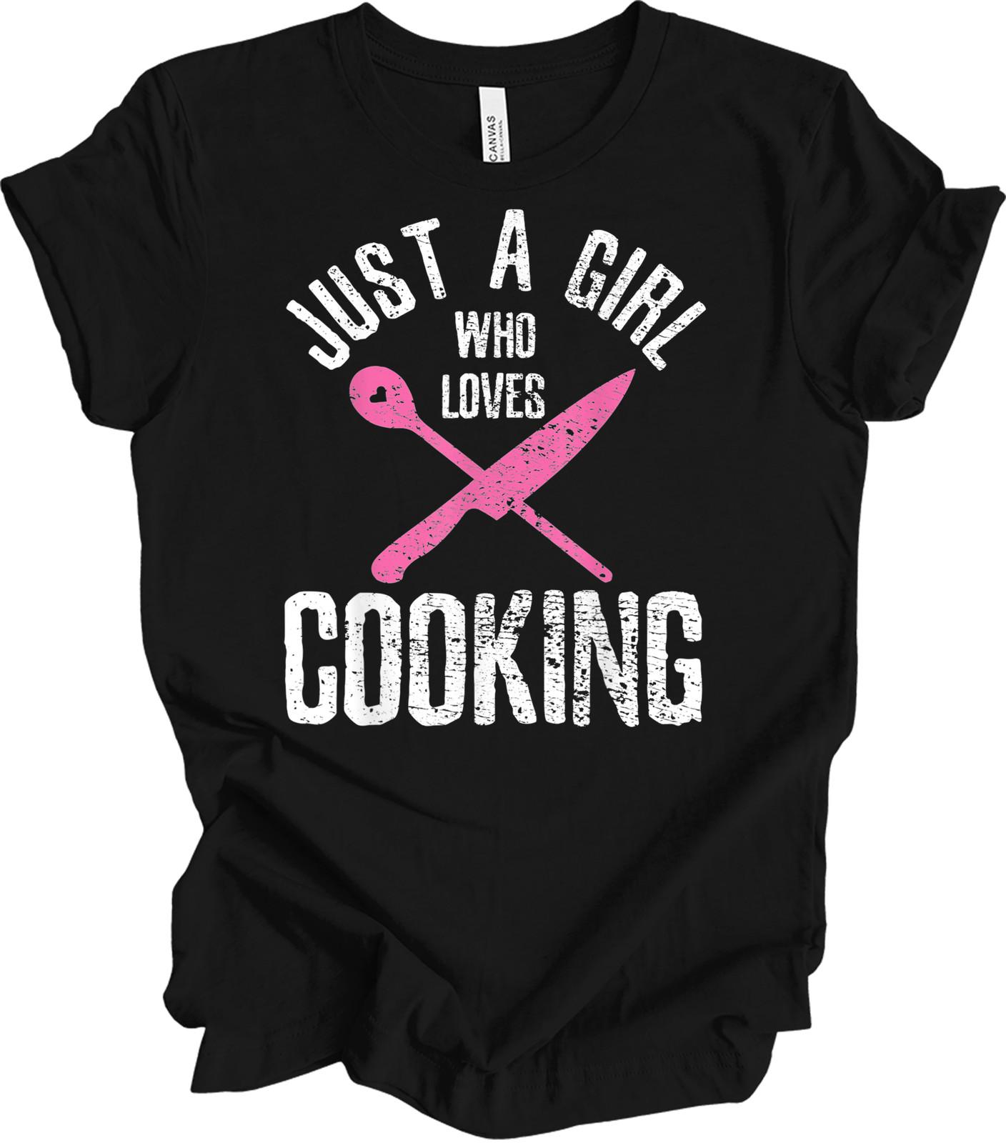Just A Girl Who Loves Cooking T-Shirt - Fun Chef Gift M