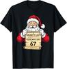 Unartige Liste Wer sagt 67 Weihnachten Sechs Sieben Weihnachtsmann T-Shirt